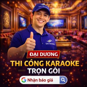 Đại Dương - Thi công Karaoke chuyên nghiệp